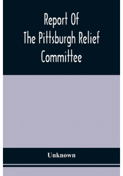 Report Of The Pittsburgh Relief Committee