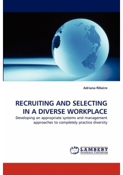 Recruiting and Selecting in a Diverse Workplace