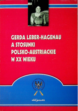Gerda Leber - Hagenau a stosunki Polsko - Austriackie w XX wieku