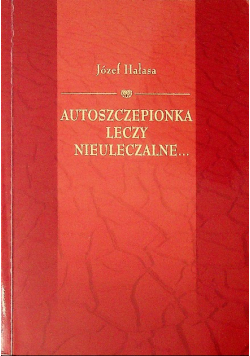 Autoszczepionka leczy nieuleczalne dedykacja autora