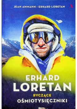 Erhard Loretan. Ryczące ośmiotysięczniki