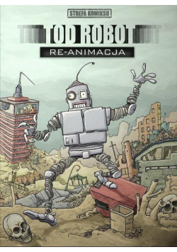 Strefa komiksu T.6 Tod Robot: Re-animacja