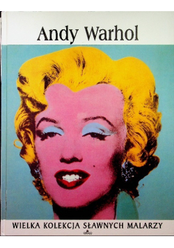 Wielka Kolekcja Sławnych Malarzy Tom 30 Andy Warhol