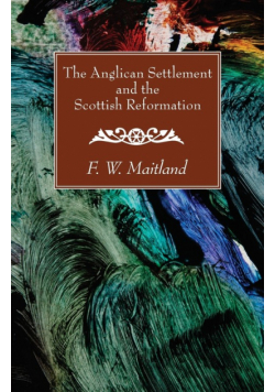 The Anglican Settlement and the Scottish Reformation
