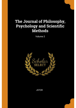 The Journal of Philosophy, Psychology and Scientific Methods; Volume 2