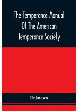 The Temperance Manual Of The American Temperance Society