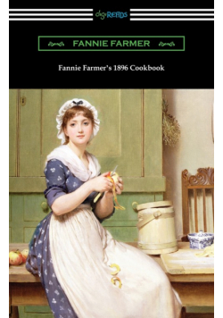 Fannie Farmer's 1896 Cookbook