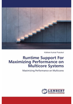 Runtime Support For Maximizing Performance on Multicore Systems