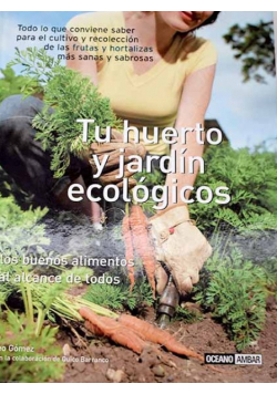 Tu huerto y jardin ecologicos