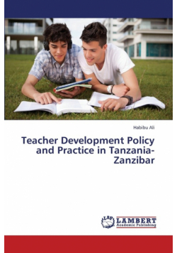 Teacher Development Policy and Practice in Tanzania-Zanzibar