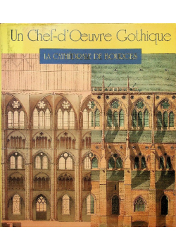 Un Chef d Oeuvre Gothique La Cathedrale de Bourges