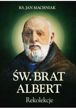 Św. Brat Albert. Rekolekcje