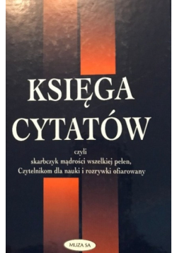 Księga cytatów czyli skarbczyk mądrości wszelkiej pełen