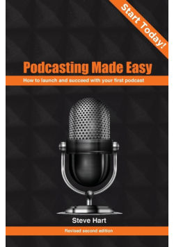 Podcasting Made Easy (2nd edition)
