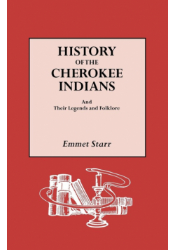 History of the Cherokee Indians and Their Legends and Folklore
