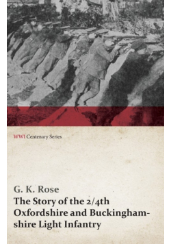 The Story of the 2/4th Oxfordshire and Buckinghamshire Light Infantry (WWI Centenary Series)