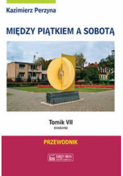 Między Piątkiem a Sobotą Tomik 7 Niedziela