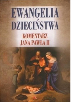 Ewangelia dzieciństwa Komentarz Jana Pawła II
