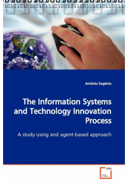 The Information Systems and Technology Innovation  Process