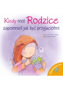 Porozmawiajmy o tym! - Kiedy moi Rodzice zapomnieli jak być przyjaciółmi