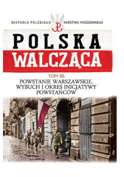 Polska Walcząca Tom 50 Powstanie Warszawskie