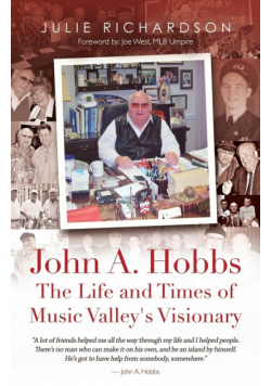 John A. Hobbs The Life and Times of Music Valley's Visionary