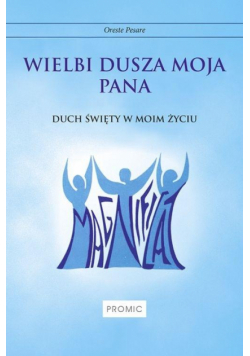 Wielbi dusza moja Pana. Duch Święty w moim życiu