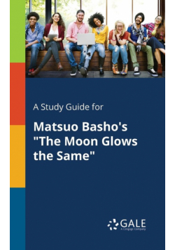 A Study Guide for Matsuo Basho's "The Moon Glows the Same"