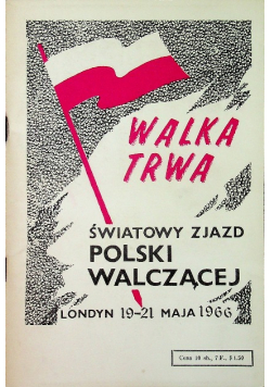Walka trwa Światowy zjazd Polski walczącej