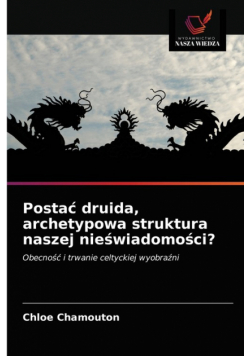 Postać druida, archetypowa struktura naszej nieświadomości?