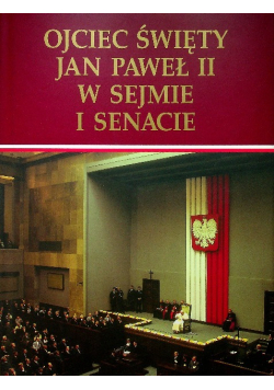 Ojciec Święty Jan Paweł II w sejmie i senacie