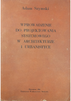 Wprowadzenie do projektowania systemowego w architekturze i urbanistyce