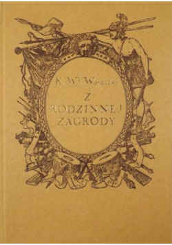 Z rodzinnej Zagrody Życiorysy Reprint 1877 r.