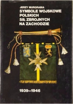 Symbole wojskowe Polskich Sił Zbrojnych na Zachodzie 1939 - 1946