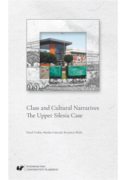 Class and Cultural Narratives. The Upper Silesia..