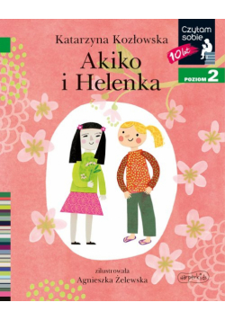 Akiko i Helenka Czytam sobie Poziom 2