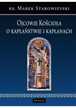 Ojcowie Kościoła o kapłaństwie i kapłanach