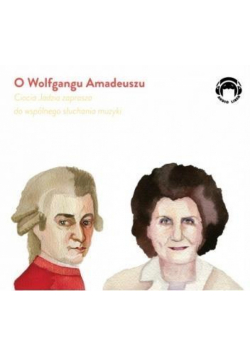Ciocia Jadzia zaprasza...O Wolfgangu Amadeuszu CD