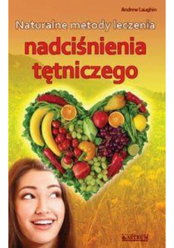 Naturalne metody leczenia nadciśnienia tętniczego