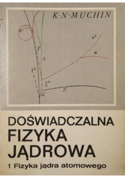 Doświadczalna fizyka jądrowa Tom I Fizyka jądra atomowego