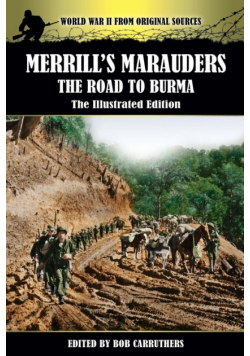 Merrill's Marauders - The Road to Burma - The Illustrated Edition