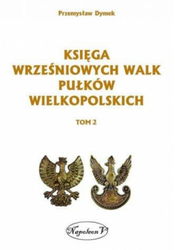 Księga wrześniowych walk pułków wielkopolskich T.2