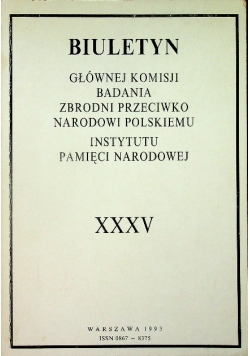 Biuletyn Głównej Komisji Badania Zbrodni Przeciwko Narodowi Polskiemu Instytutu Pamięci Narodowej XXXV