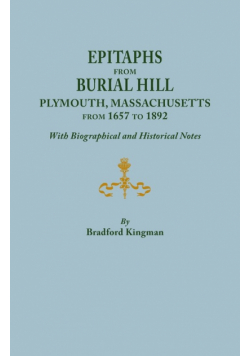 Epitaphs from Burial Hill, Plymouth, Massachusetts, from 1657 to 1892, with Biographical and Historical Notes. Illustrated