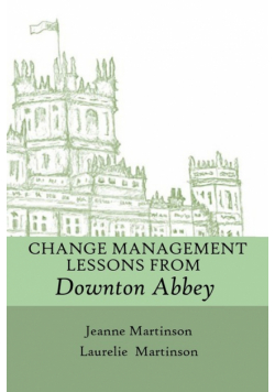 Change Management Lessons From Downton Abbey