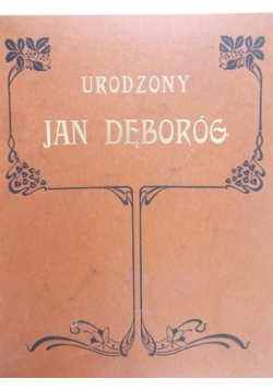 Urodzony Jan Dęboróg  reprint z 1908 r.