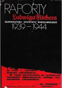 Raporty Ludwiga Fischera gubernatora Dystryktu Warszawskiego 1939 - 1944