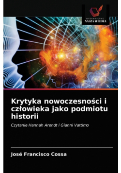Krytyka nowoczesności i człowieka jako podmiotu historii