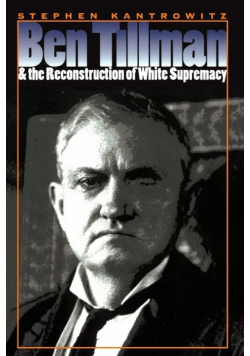 Ben Tillman and the Reconstruction of White Supremacy