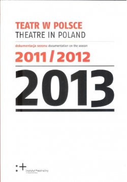 Teatr w Polsce dokumentacja sezonu 2013